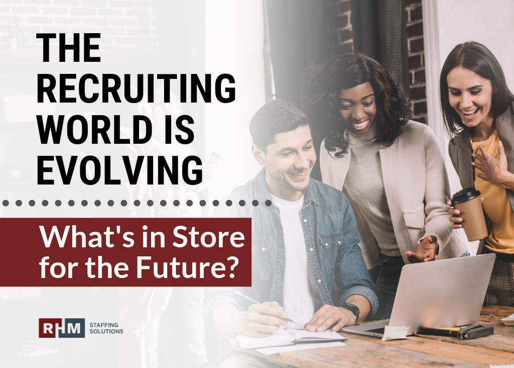 The Recruiting World is Evolving: What's in Store for the Future?