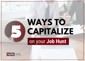 5 Ways to Capitalize on your Job Hunt